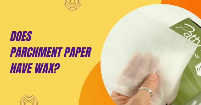 Does Parchment Paper Have Wax?