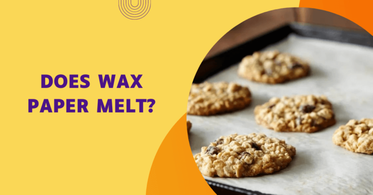 Does Wax Paper Melt?