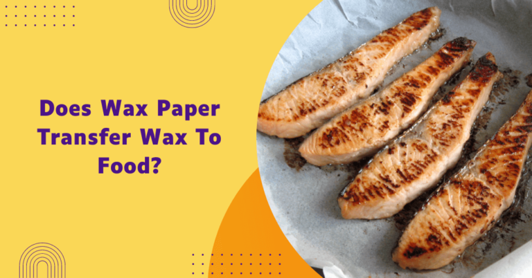 Does wax paper transfer wax to food?