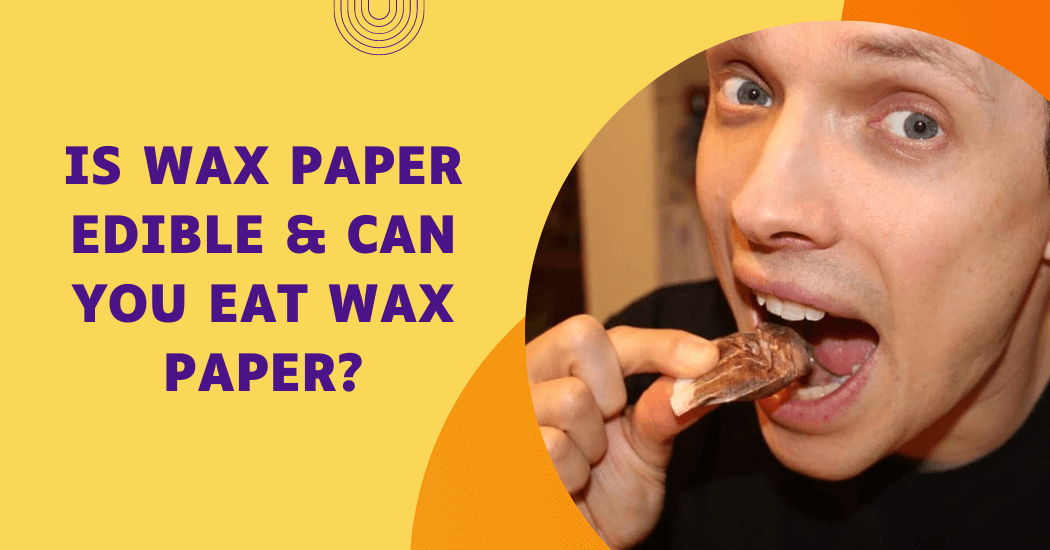 Is wax paper edible