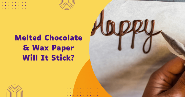 Will melted chocolate stick to wax paper?