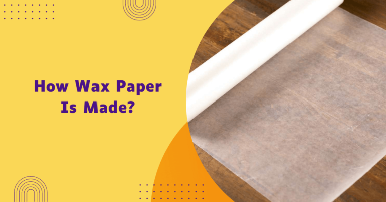 How Wax Paper Is Made?