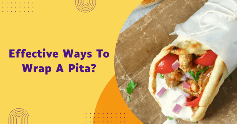 What are effective ways to wrap a pita?